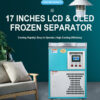 Latest 17 inches LCD OLED electrical frozen separator