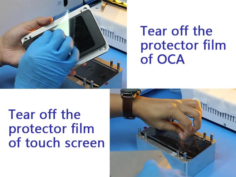 use an easy pull tape to tear off the protector films of touch screen and OCA.